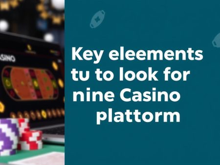 找尋最佳線上賭場平台的關鍵要素